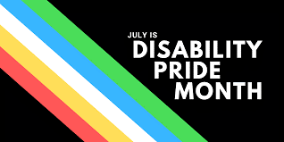 The image is the Disability Pride Flag with text that reads July is Disability Pride Month
