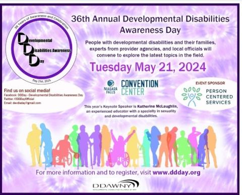 36th Annual Developmental Disabilities Awareness Day Tuesday May 21, 2024. Niagara Falls Convention Center. Keynote speaker Catherine McLaughlin, for more information visit www.ddday.org