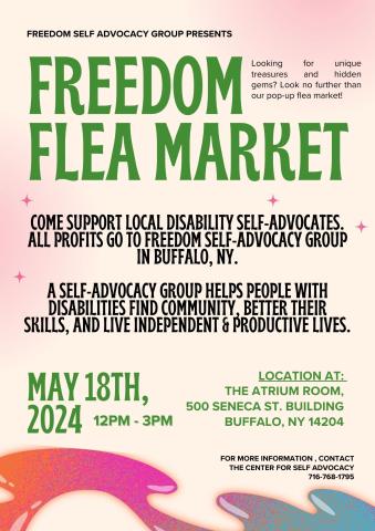 May 18, 2024, 12-3 Freedom Self Advocacy Group Presents Freedom Flea Market looking for unique treasures and hidden gems? Look no further than our pop-up flea market. Come support local disability self-advocates. All profits go to freedom self-advocacy group in Buffalo, NY A self-advocacy group helps people with disabilities find community, better their skills and live independent and productive lives. Location: The Atrium Room, 500 Seneca St. Buffalo, NY 14204. For more information contact the center for s