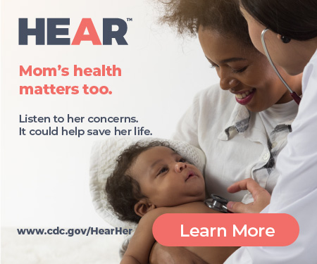 Smiling female holding infant as a doctor uses a stethoscope to check heartbeat. Hear Her - Mom's health matters too. Listen to her concerns. It could help save her life. 