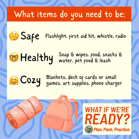 What if we're ready? What items do you need to be safe, healthy and cozy during an emergency